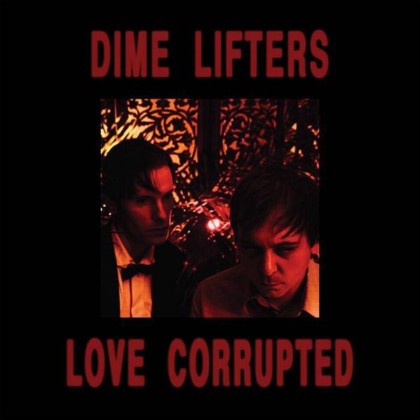 DIME LIFTERS / LOVE CORRUPTED