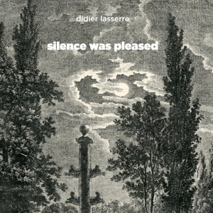 DIDIER LASSERRE / ディディエ・ラセール / SILENCE WAS PLEASED