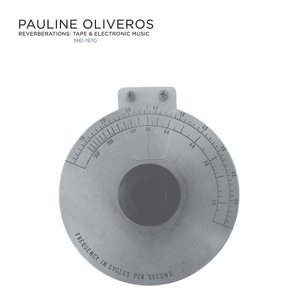PAULINE OLIVEROS / ポーリン・オリヴェロス / REVERBERATIONS: TAPE & ELECTRONIC MUSIC 1961-1970 (2022 EDITION) 11CD BOX