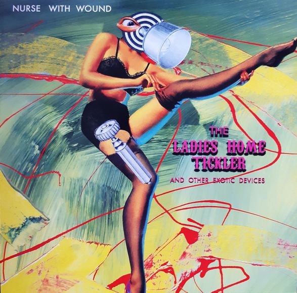 NURSE WITH WOUND / ナース・ウィズ・ウーンド / THE LADIES HOME TICKLER AND OTHER EXOTIC DEVICES