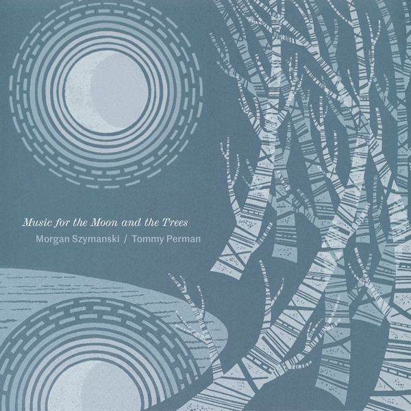 MORGAN SZYMANSKI & TOMMY PERMAN  / MUSIC FOR THE MOON AND THE TREES (VINYL)