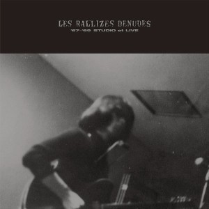 Les Rallizes Denudes / 裸のラリーズ / 67-'69 STUDIO et LIVE