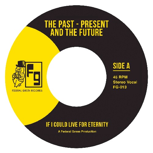 PAST - PRESENT AND THE FUTURE / IF I COULD LIVE FOR ETERNITY / WHEN I WAS A KID (7")