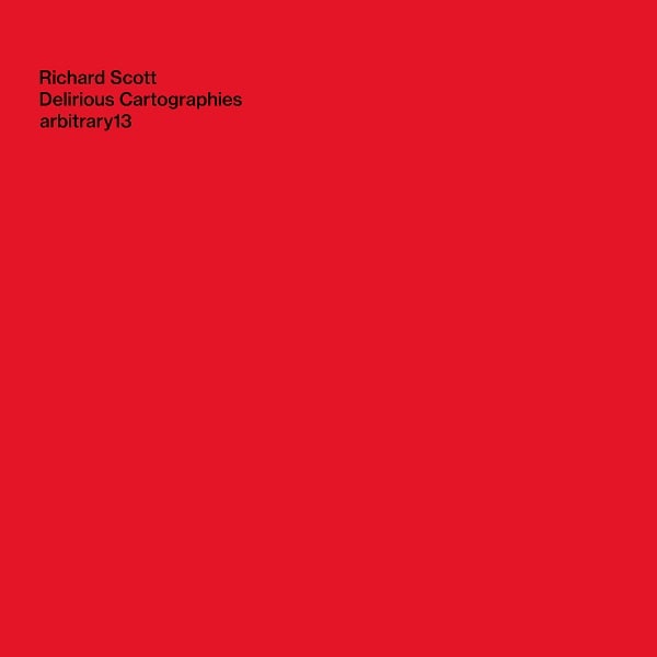 RICHARD SCOTT / DELIRIOUS CARTOGRAPHIES (CD)