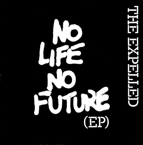 EXPELLED / NO LIFE NO FUTURE EP (7")
