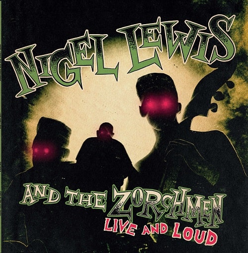 NIGEL LEWIS AND THE ZORCHMEN / ナイジェル・ルイス・アンド・ザ・ゾーチメン / LIVE AND LOUD (LP)