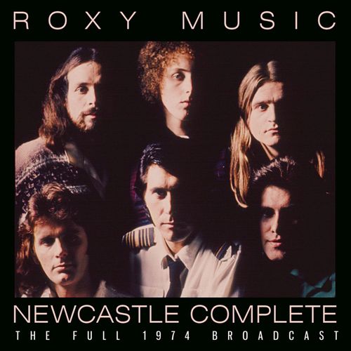 ROXY MUSIC / ロキシー・ミュージック / NEWCASTLE COMPLETE (CD)