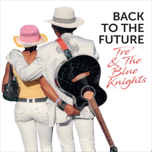 TRE & THE BLUES KNIGHTS / BACK TO THE FUTURE