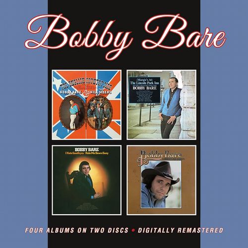 BOBBY BARE / ボビー・ベア / THE ENGLISH COUNTRYSIDE(WITH THE HILLSIDERS) / (MARGIE'S AT) THE LINCOLNPARK INN AND OTHER CONTROVERSIAL COUNTRY SONGS / I HATE GOODBYES/RIDE ME DOWN EASY / COWBOYS AND DADDYS (2CD)