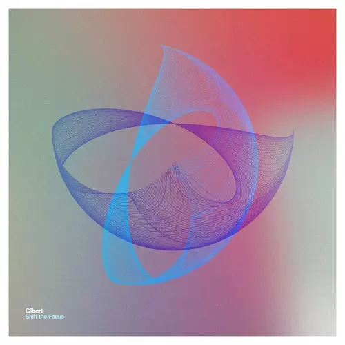 GILBERT / SHIFT THE FOCUS E.P.