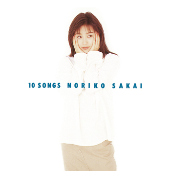 NORIKO SAKAI / 酒井法子 / 10 SONGS(LABEL ON DEMAND)