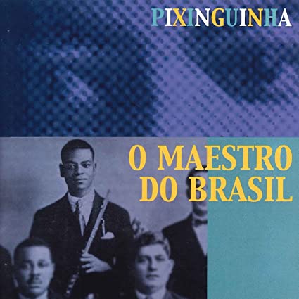 PIXINGUINHA / ピシンギーニャ / ブラジル音楽の父