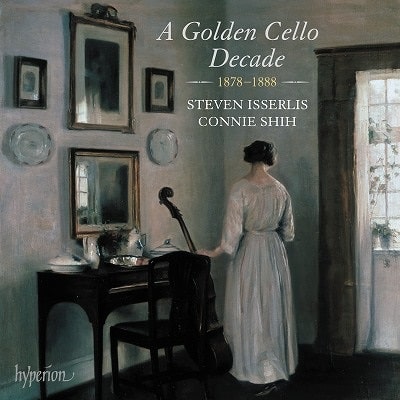 STEVEN ISSERLIS / スティーヴン・イッサーリス / A GOLDEN CELLO DECADE 1878-1888