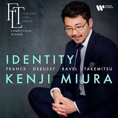 KENJI MIURA / 三浦謙司 / IDENTITY - PIANO WORKS BY FRANCK, TAKEMITSU, RAVEL & DEBUSSY