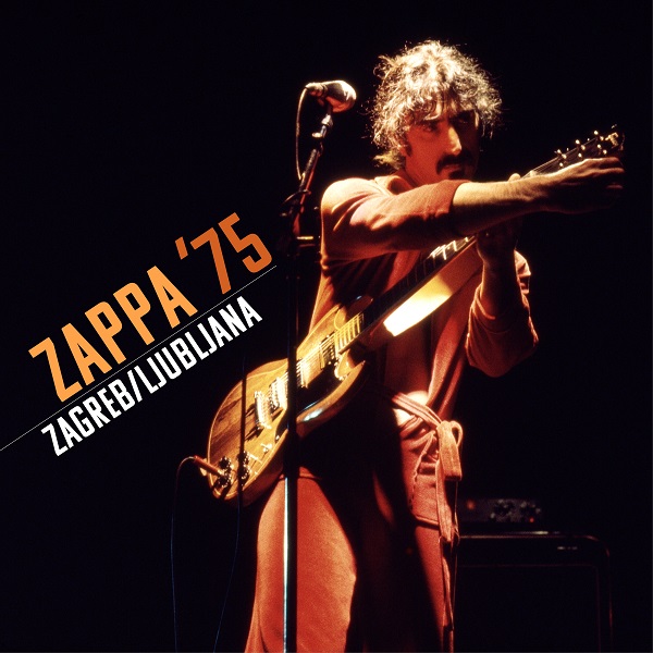 FRANK ZAPPA (& THE MOTHERS OF INVENTION) / フランク・ザッパ / ZAPPA '75: ZAGREB / LJUBLJANA
