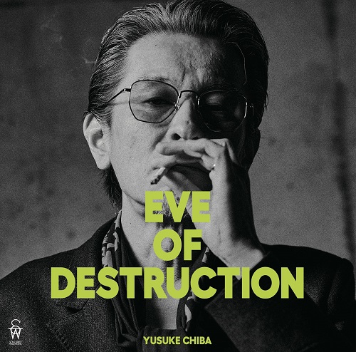 チバユウスケ / EVE OF DESTRUCTION