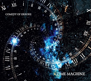 COMEDY OF ERRORS / コメディ・オブ・エラーズ / TIME MACHINE
