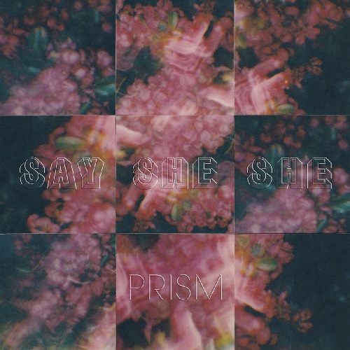 SAY SHE SHE / PRISM (LP)