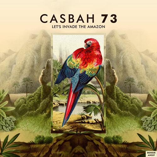 CASBAH 73 / LET'S INVADE THE AMAZON
