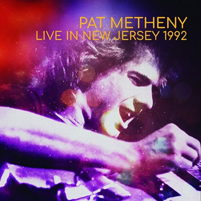 PAT METHENY / パット・メセニー / LIVE IN NEW JERSEY 1992 / ライヴ・イン・ニュージャージー1992