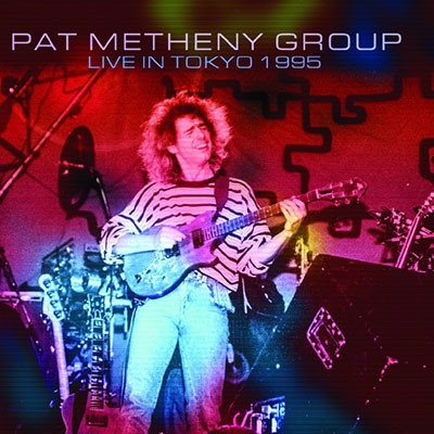 PAT METHENY / パット・メセニー / LIVE IN TOKYO 1995 / ライヴ・イン・トーキョー1995