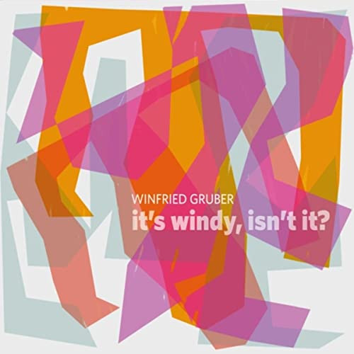 WINFRIED GRUBER / It's Windy, Isn't It