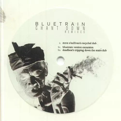 BLUETRAIN / DEADBEAT / CHANT DOWN REMIXES