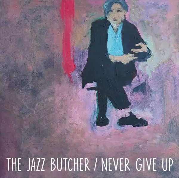 JAZZ BUTCHER / ジャズ・ブッチャー / NEVER GIVE UP (GLASS VERSION)