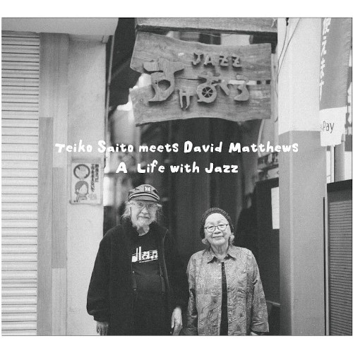 TEIKO SAITO MEETS DAVID MATTHEWS / Life with Jazz