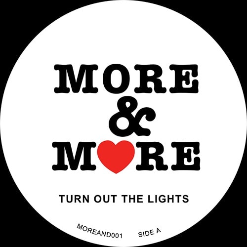 MORE & MORE / TURN OUT THE LIGHTS / PURE VIBES