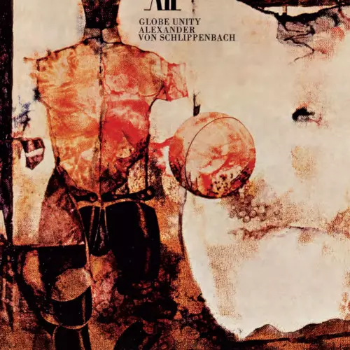 ALEXANDER VON SCHLIPPENBACH / アレクサンダー・フォン・シュリペンバッハ / Globe Unity (LP)