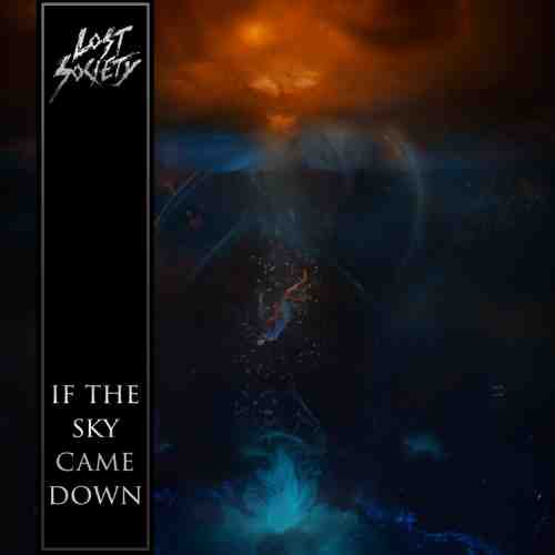 LOST SOCIETY / ロスト・ソサイエティ / IF THE SKY CAME DOWN