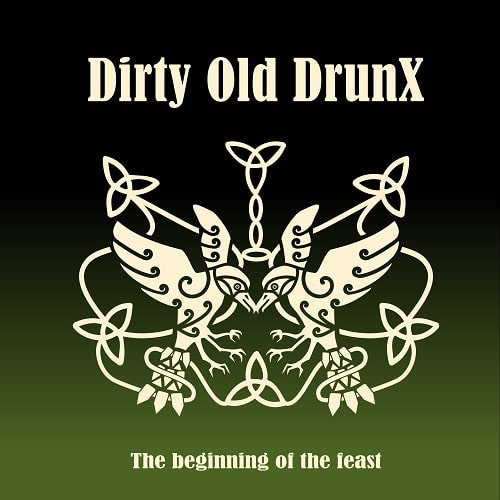 Dirty Old DrunX / The Beginning of the feast