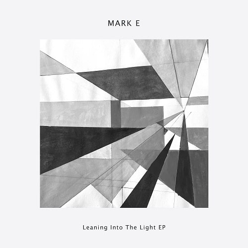 MARK E / LEANING INTO THE LIGHT EP