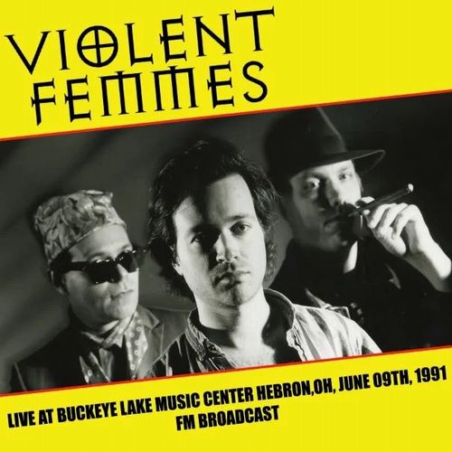 VIOLENT FEMMES / ヴァイオレント・ファムズ / LIVE AT BUCKEYE LAKE MUSIC CENTER HEBRON / OH / JUNE 09TH / 1991 FM BROADCAST