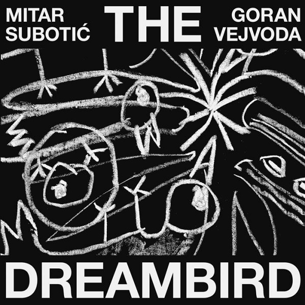 MITAR SUBOTIC & GORAN VEJVODA / THE DREAMBIRD (2LP)