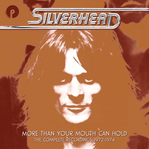 SILVERHEAD / シルヴァーヘッド / MORE THAN YOUR MOUTH CAN HOLD - THE COMPLETE RECORDINGS 1972-1974