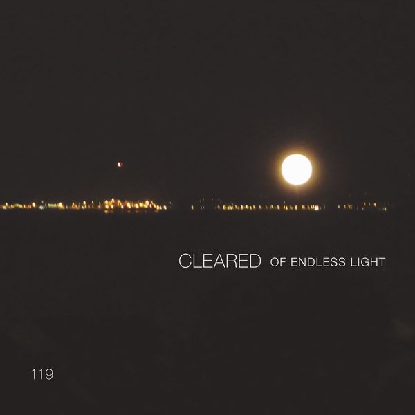 CLEARED / OF ENDLESS LIGHT