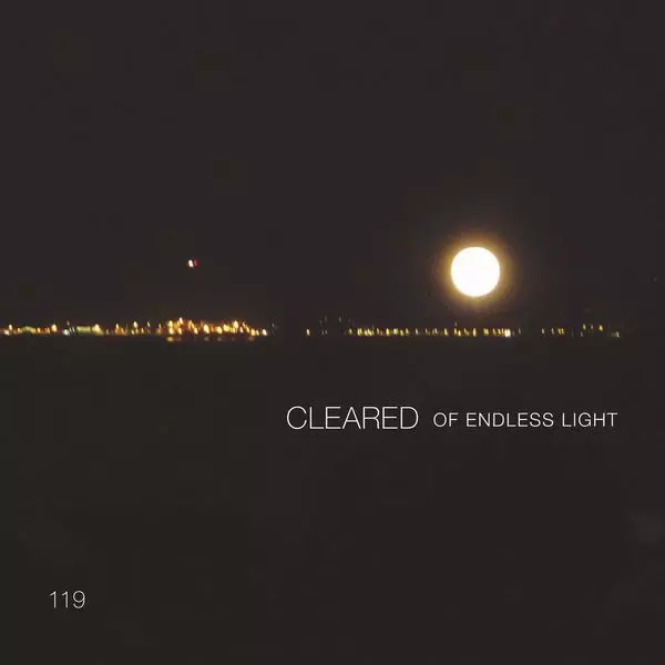 CLEARED / OF ENDLESS LIGHT