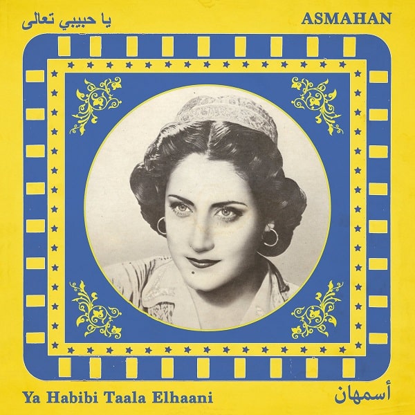 ASMAHAN / アスマハーン  / YA HABIBI TAALA ELHAANI