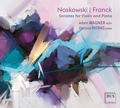 ADAM WAGNER / アダム・ヴァグネル / NOSKOWSKI / FRANCK: SONATAS FOR VIOLIN AND PIANO