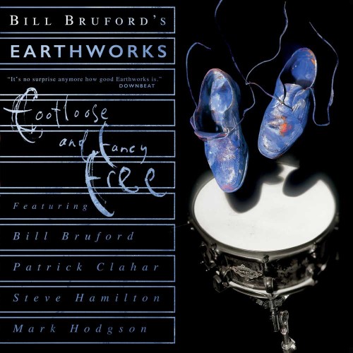 BILL BRUFORD'S EARTHWORKS / ビル・ブルフォーズ・アースワークス / FOOTLOOSE AND FANCY FREE EXPANDED 2CD EDITION