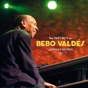 BEBO VALDES / ベボ・バルデス / LAGRIMAS NEGRAS: THE VERY BEST OF BEBO VALDES