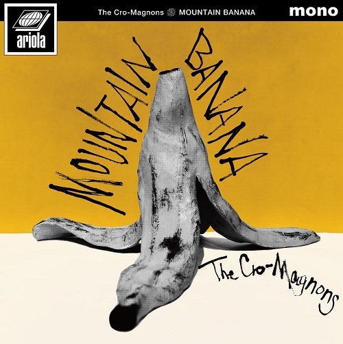 THE CRO-MAGNONS ザ・クロマニヨンズ / MOUNTAIN BANANA(LP)