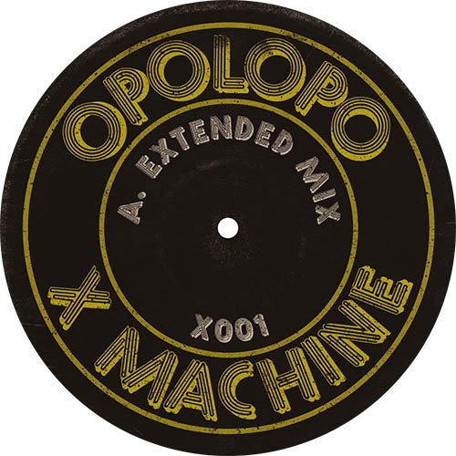 OPOLOPO / X MACHINE (12")