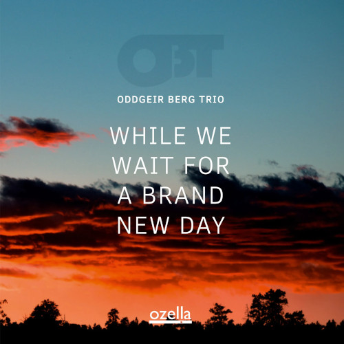 ODDGEIR BERG / オッドゲイル・ベルグ / While We Wait For A Brand New Day