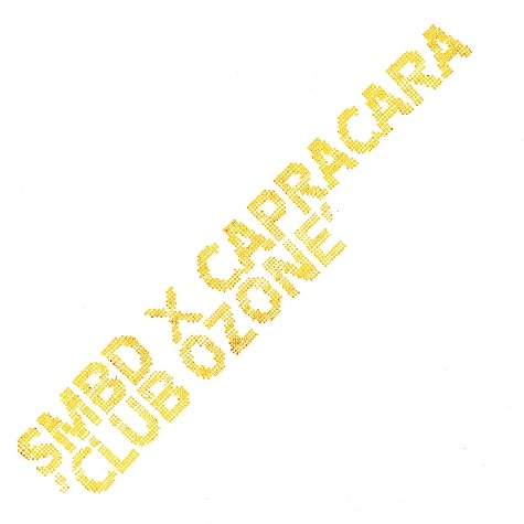 SMBD X CAPRACARA / CLUB OZONE