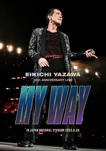 EIKICHI YAZAWA / 矢沢永吉 / EIKICHI YAZAWA 50thANNIVERSARY LIVE "MY WAY" IN JAPAN NATIONAL STADIUM
