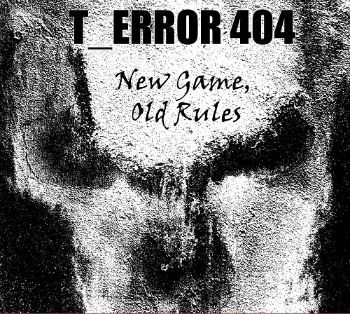 T_ERROR 404 / NEW GAME, OLD RULES