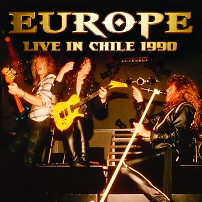 EUROPE / ヨーロッパ / Live In Chile 1990(+4) / ライヴ・イン・チリ1990